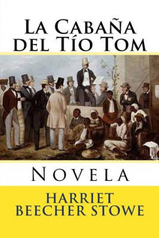 Kniha La Cabana del Tio Tom: Novela Harriet Beecher Stowe