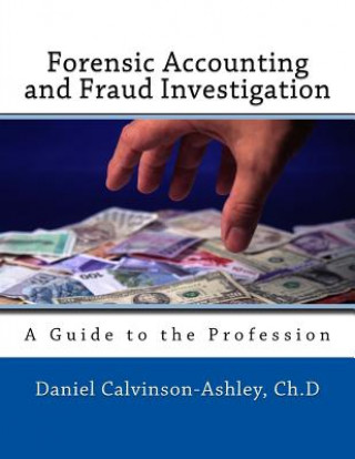 Carte Forensic Accounting and Fraud Investigation: A Guide to the Profession Daniel Calivinson-Ashley