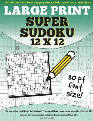 Kniha Large Print Super Sudoku 12x12: 100 12x12 super sudoku puzzles and solutions Clarity Media