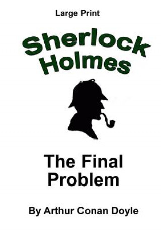 Könyv The Final Problem: Sherlock Holmes in Large Print Arthur Conan Doyle