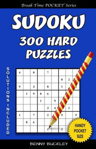 Könyv Sudoku 300 Hard Puzzles. Solutions Included: A Break Time Pocket Series Book Benny Buckley