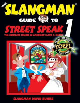 Könyv The Slangman Guide to STREET SPEAK 1: The Complete Course in American Slang & Idioms David Burke