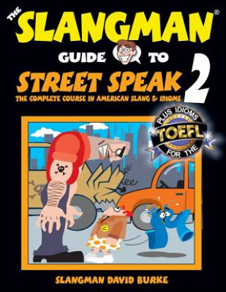 Libro The Slangman Guide to STREET SPEAK 2: The Complete Course in American Slang & Idioms David Burke