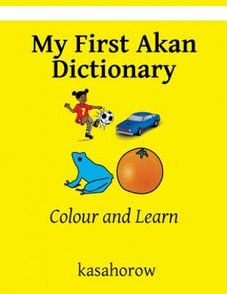 Knjiga My First Akan Dictionary: Colour and Learn kasahorow