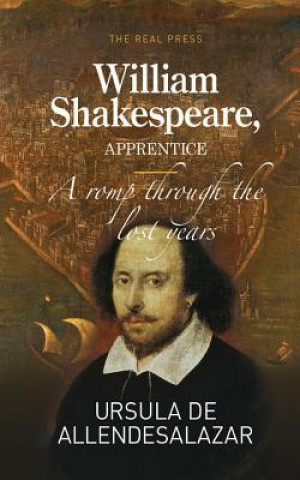 Carte William Shakespeare, Apprentice: A romp through the lost years Ursula De Allendesalazar