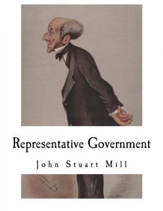 Book Representative Government: Considerations on Representative Government John Stuart Mill