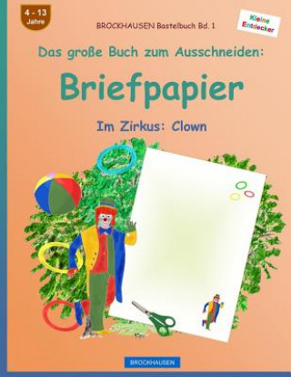 Carte BROCKHAUSEN Bastelbuch Band 1 - Das große Buch zum Ausschneiden: Briefpapier: Im Zirkus: Clown Dortje Golldack