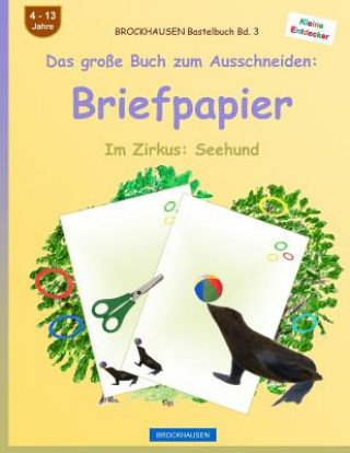 Kniha BROCKHAUSEN Bastelbuch Band 3 - Das große Buch zum Ausschneiden: Briefpapier: Im Zirkus: Seehund Dortje Golldack