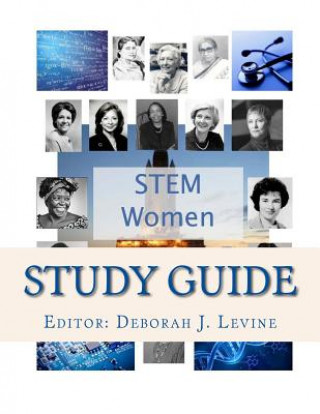 Könyv STEM Women Study Guide: Women GroundBreakers in STEM Deborah J Levine