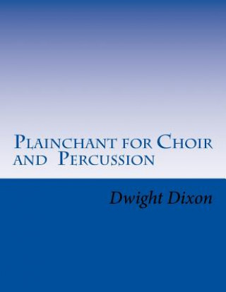 Βιβλίο Plainchant for Choir and Percussion Dwight M Dixon