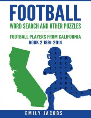 Kniha Football Word Search & Other Puzzles - Book 2: Football Players from California 1991-2014 Emily Jacobs