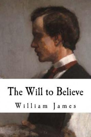 Carte The Will to Believe: William James William James