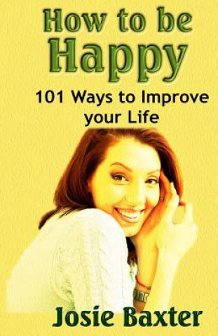 Kniha How to be Happy Josie Baxter