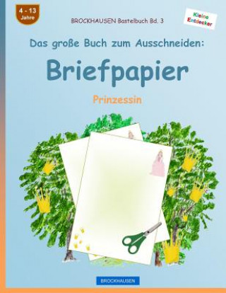 Książka BROCKHAUSEN Bastelbuch Band 3 - Das große Buch zum Ausschneiden: Briefpapier: Prinzessin Dortje Golldack