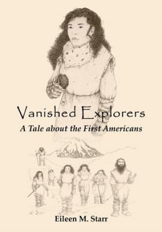 Carte Vanished Explorers: A Tale about the First Americans Dr Eileen M Starr
