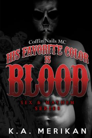 Carte His Favorite Color is Blood - Coffin Nails MC (gay biker dark romance) K a Merikan