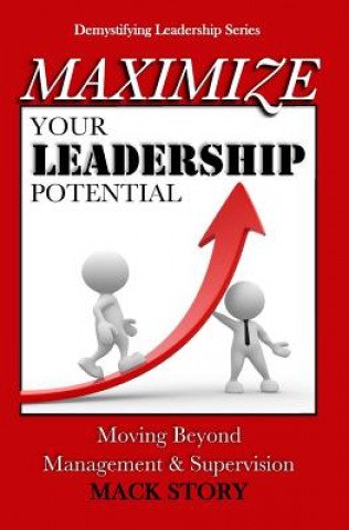 Книга Maximize Your Leadership Potential Mack Story