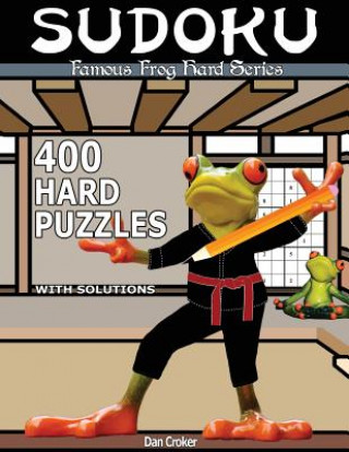 Kniha Famous Frog Sudoku 400 Hard Puzzles With Solutions: A Hard Series Book Dan Croker