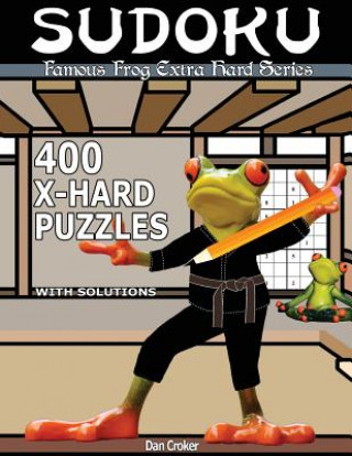 Kniha Famous Frog Sudoku 400 Extra Hard Puzzles With Solutions: An Extra Hard Series Book Dan Croker