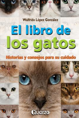 Книга El libro de los gatos: Historias y consejos para su cuidado Walfrido Lopez Gonzalez