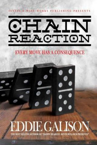 Knjiga Chain Reaction: Every Move Has A Consequence MR Eddie D Galison