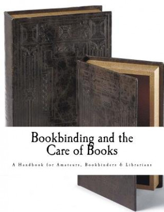 Книга Bookbinding and the Care of Books: A Handbook for Amateurs Bookbinders & Librarians Douglas Cockerell