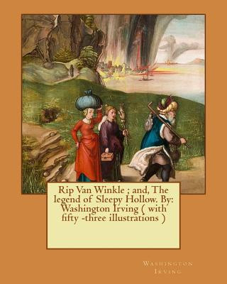 Kniha Rip Van Winkle; and, The legend of Sleepy Hollow. By: Washington Irving ( with fifty -three illustrations ) Washington Irving