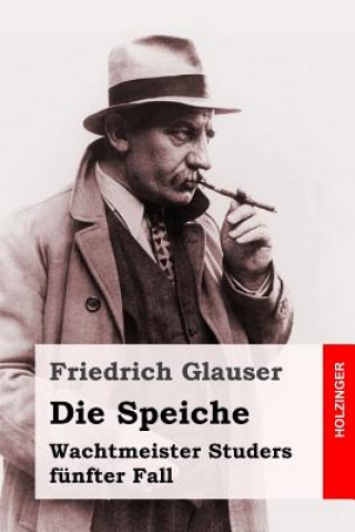 Carte Die Speiche: Wachtmeister Studers fünfter Fall Friedrich Glauser
