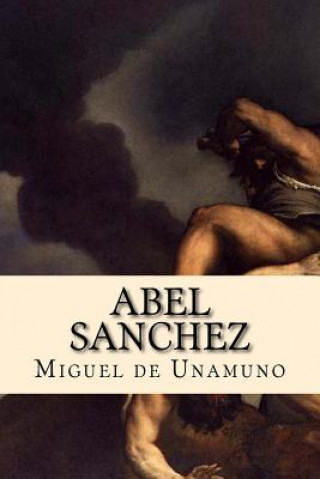 Könyv Abel Sanchez Miguel De Unamuno