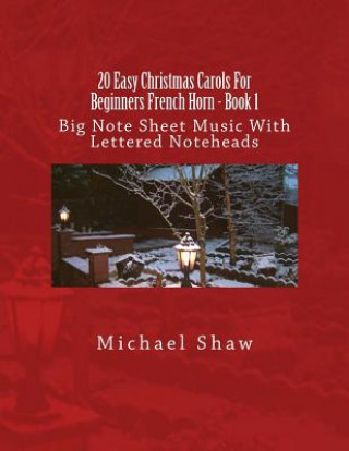 Carte 20 Easy Christmas Carols For Beginners French Horn - Book 1 Michael Shaw