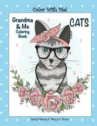 Kniha Color With Me! Grandma & Me Coloring Book: Cats Sandy Mahony