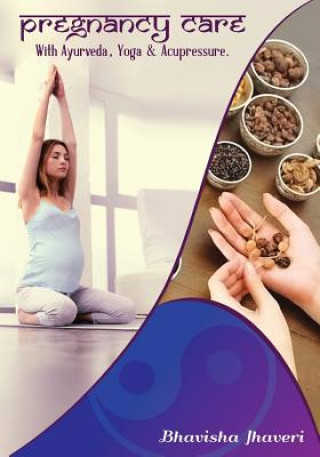 Книга Pregnancy care: with Ayurveda, Yoga and Acupressure Bhavisha Satishbhai Jhaveri