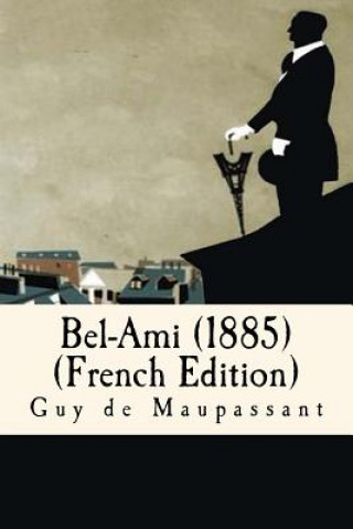Kniha Bel-Ami (1885)(French Edition) Guy de Maupassant