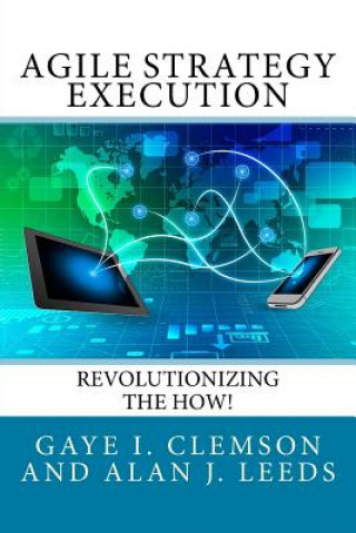 Kniha Agile Strategy Execution: Revolutionizing the How! Gaye I Clemson