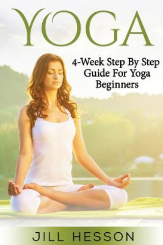 Kniha Yoga: 4-Week Step By Step Guide for Beginners Jill Hesson