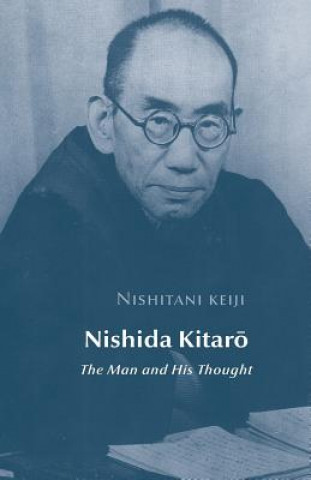 Könyv Nishida Kitaro: The Man and his Thought Keiji Nishitani