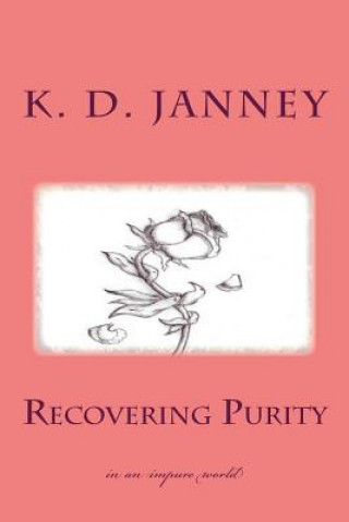 Kniha Recovering Purity: in an impure world K D Janney