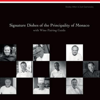 Könyv Signature Dishes of the Principality of Monaco with Wine Pairing Guide Bradley Mitton