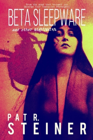 Knjiga Beta Sleepware and Other Nightmares Pat R Steiner