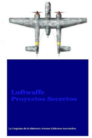 Kniha Luftwaffe Proyectos Secretos MR Gustavo Uruena a