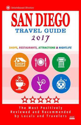 Kniha San Diego Travel Guide 2017: Shops, Restaurants, Attractions and Nightlife in San Diego, California (City Travel Guide 2017) Howard D Elliott