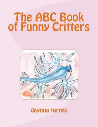 Kniha The ABC Book of Funny Critters Daynna Torres