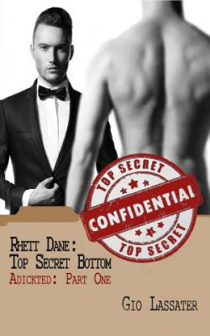 Книга Rhett Dane: Top Secret Bottom: Adickted, Part One Gio Lassater