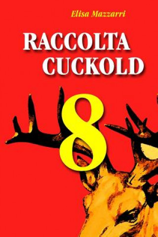Книга Raccolta Cuckold 8 Elisa Mazzarri