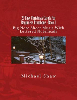 Carte 20 Easy Christmas Carols For Beginners Trombone - Book 1 Michael Shaw