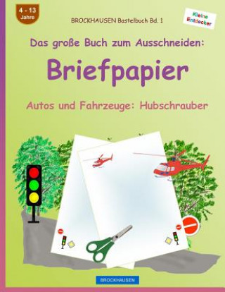 Carte BROCKHAUSEN Bastelbuch Band 1 - Das große Buch zum Ausschneiden: Briefpapier: Autos und Fahrzeuge: Hubschrauber Dortje Golldack