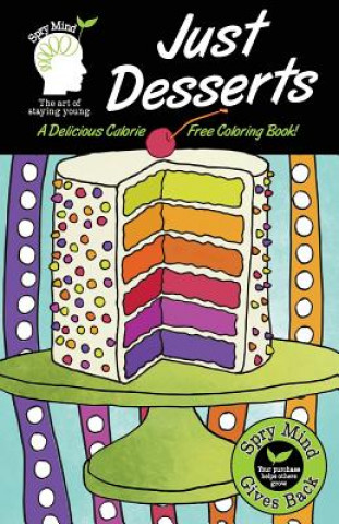 Carte Just Desserts-A Delicious Calorie Free Adult Coloring Book: An Easy Coloring Book For Adults Of All Ages Scott a Cuzzo