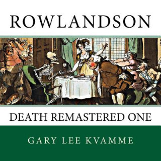 Kniha Rowlandson: Death Remastered One Gary Lee Kvamme