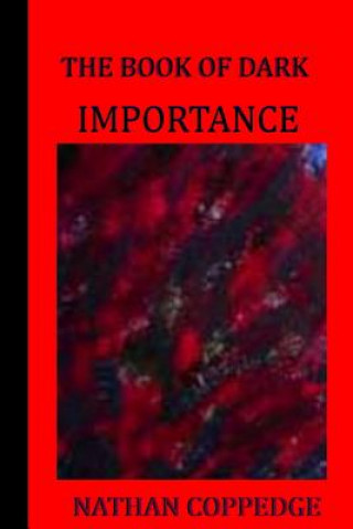 Knjiga The Book of Dark Importance: A Chaotic Novella in Verse Nathan Coppedge