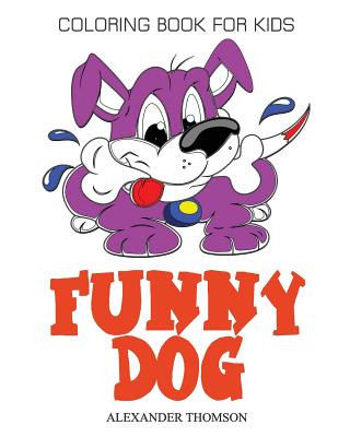 Kniha FUNNY DOG COLORING BOOK - Vol.2: Dog Coloring Books for Kids Alexander Thomson